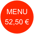 MENU 52,50 €
