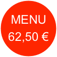 MENU 62,50 €
